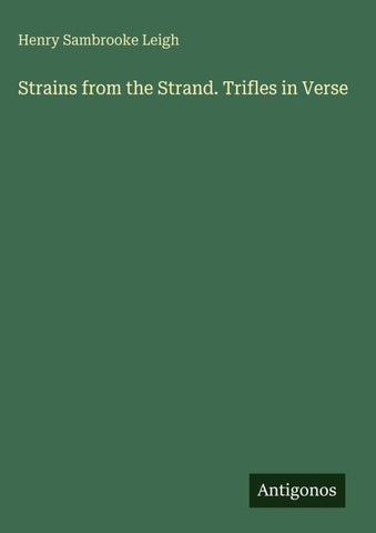 Strains from the Strand. Trifles in Verse