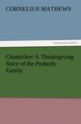 Chanticleer A Thanksgiving Story of the Peabody Family