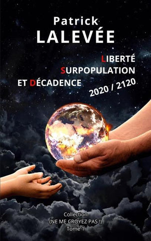 Liberté, Surpopulation et Décadence 2020 / 2120