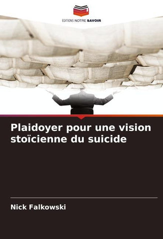 Plaidoyer pour une vision stoïcienne du suicide