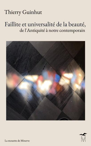 Faillite et universalité de la beauté, de l'Antiquité à notre contemporain