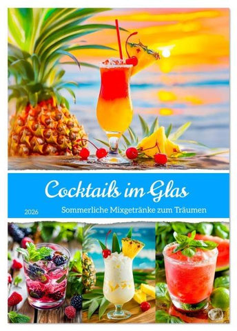 Cocktails im Glas - Sommerliche Mixgetränke zum Träumen (Tischkalender 2026 DIN A5 hoch), CALVENDO Monatskalender