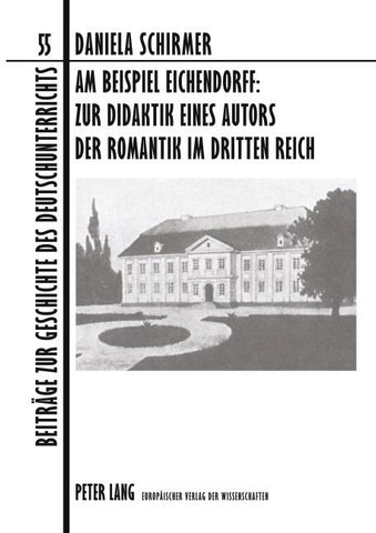 Am Beispiel Eichendorff: Zur Didaktik eines Autors der Romantik im Dritten Reich