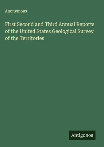 First Second and Third Annual Reports of the United States Geological Survey of the Territories