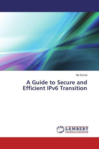 A Guide to Secure and Efficient IPv6 Transition