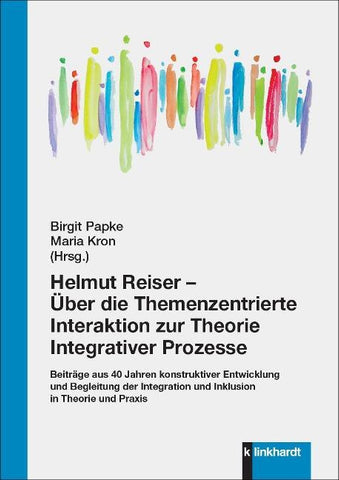 Helmut Reiser – Über die Themenzentrierte Interaktion zur Theorie Integrativer Prozesse