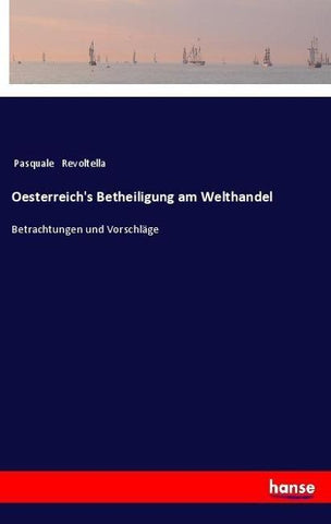 Oesterreich's Betheiligung am Welthandel