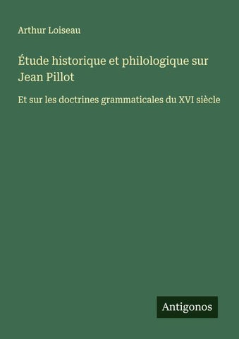 Étude historique et philologique sur Jean Pillot