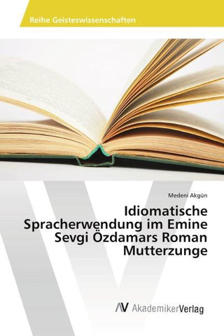 Idiomatische Spracherwendung im Emine Sevgi Özdamars Roman Mutterzunge
