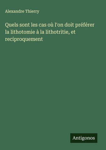 Quels sont les cas où l'on doit préférer la lithotomie à la lithotritie, et reciproquement