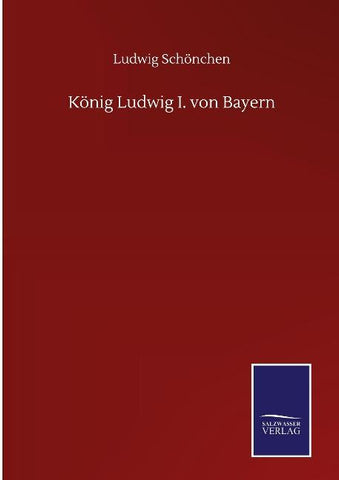 König Ludwig I. von Bayern