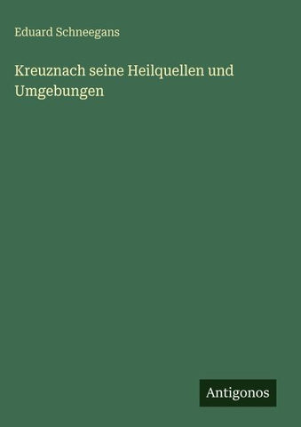 Kreuznach seine Heilquellen und Umgebungen