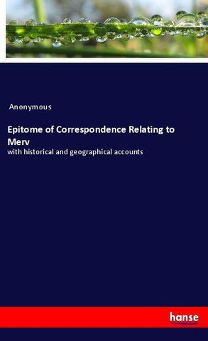 Epitome of Correspondence Relating to Merv