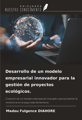 Desarrollo de un modelo empresarial innovador para la gestión de proyectos ecológicos.