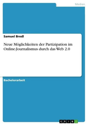 Neue Möglichkeiten der Partizipation im Online-Journalismus durch das Web 2.0