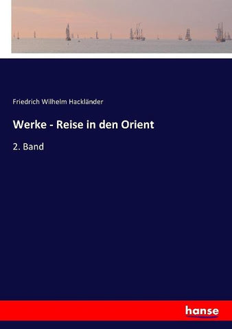 Werke - Reise in den Orient
