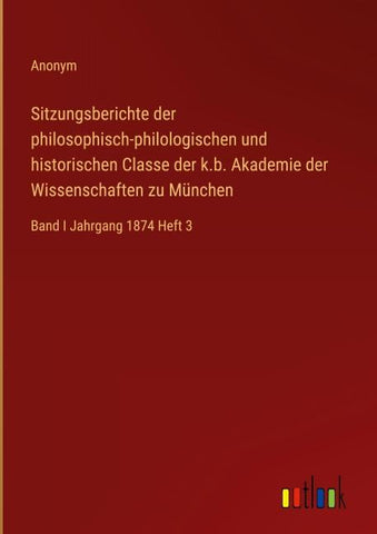 Sitzungsberichte der philosophisch-philologischen und historischen Classe der k.b. Akademie der Wissenschaften zu München