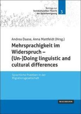 Mehrsprachigkeit im Widerspruch – (Un-)Doing linguistic and cultural differences