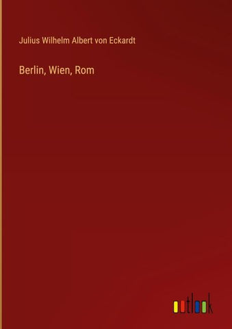 Berlin, Wien, Rom
