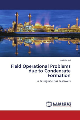 Field Operational Problems due to Condensate Formation