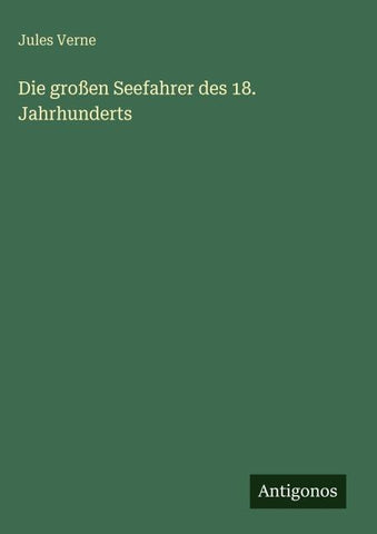 Die großen Seefahrer des 18. Jahrhunderts