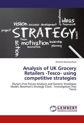 Analysis of UK Grocery Retailers -Tesco- using competitive strategies