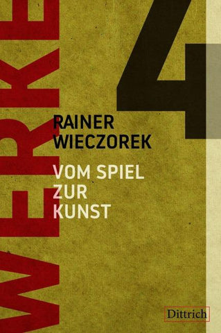 Werke 4. Vom Spiel zur Kunst
