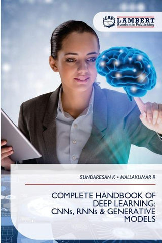 COMPLETE HANDBOOK OF DEEP LEARNING: CNNs, RNNs & GENERATIVE MODELS
