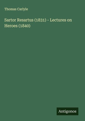 Sartor Resartus (1831) - Lectures on Heroes (1840)