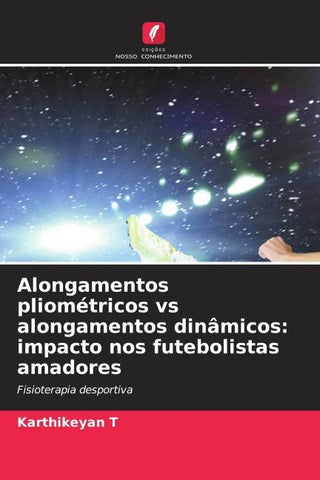 Alongamentos pliométricos vs alongamentos dinâmicos: impacto nos futebolistas amadores