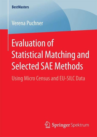 Evaluation of Statistical Matching and Selected SAE Methods