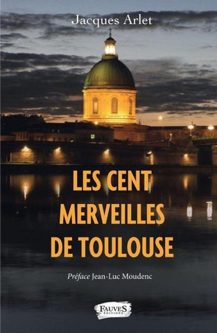 Les Cent merveilles de Toulouse