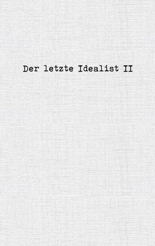 Der letzte Idealist II