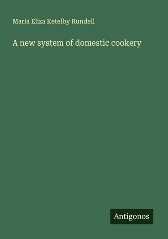 A new system of domestic cookery