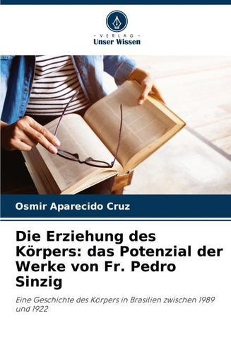 Die Erziehung des Körpers: das Potenzial der Werke von Fr. Pedro Sinzig