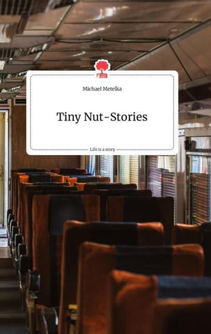 Tiny Nut-Stories. Life is a Story - story.one
