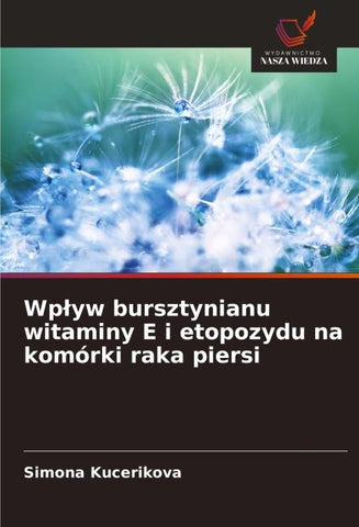 Wp¿yw bursztynianu witaminy E i etopozydu na komórki raka piersi