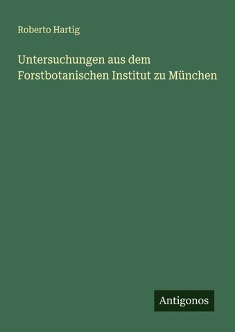 Untersuchungen aus dem Forstbotanischen Institut zu München