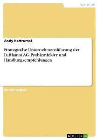 Strategische Unternehmensführung der Lufthansa AG. Problemfelder und Handlungsempfehlungen