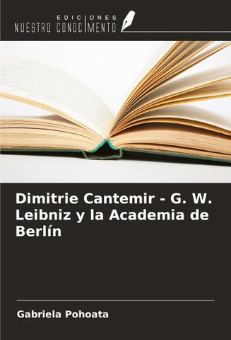 Dimitrie Cantemir - G. W. Leibniz y la Academia de Berlín