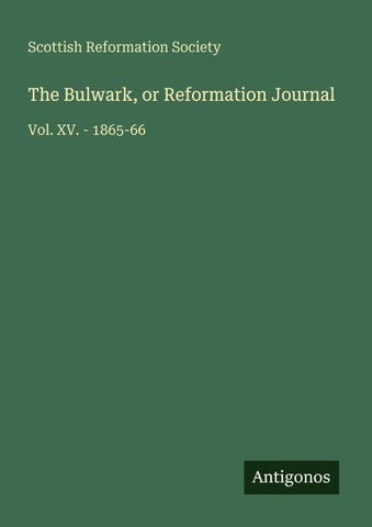 The Bulwark, or Reformation Journal