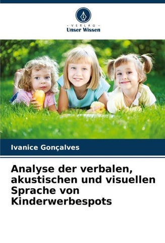 Analyse der verbalen, akustischen und visuellen Sprache von Kinderwerbespots