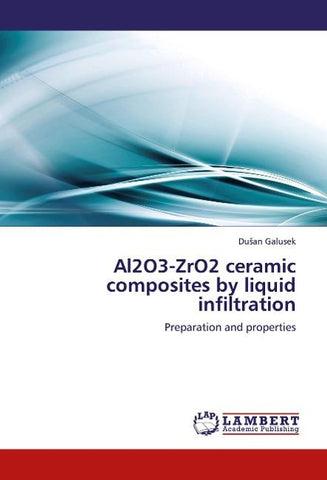 Al2O3-ZrO2 ceramic composites by liquid infiltration