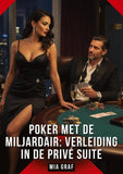 Poker met de Miljardair: Verleiding in de Privé Suite