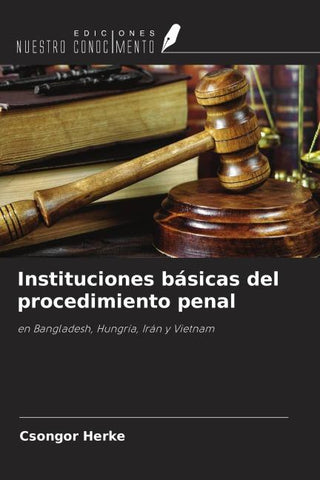 Instituciones básicas del procedimiento penal