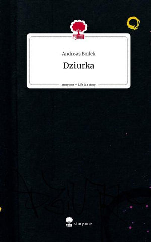 Dziurka. Life is a Story - story.one