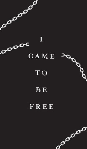 I came to be free