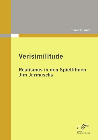 Verisimilitude: Realismus in den Spielfilmen Jim Jarmuschs