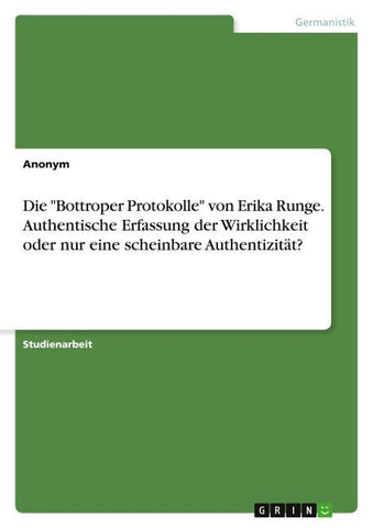 Die "Bottroper Protokolle" von Erika Runge. Authentische Erfassung der Wirklichkeit oder nur eine scheinbare Authentizität?
