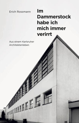 Erich Rossmann. Im Dammerstock habe ich mich immer verirrt